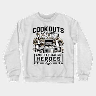 Cookouts, Camaraderie and Celebrating Heroes, memorial day Crewneck Sweatshirt